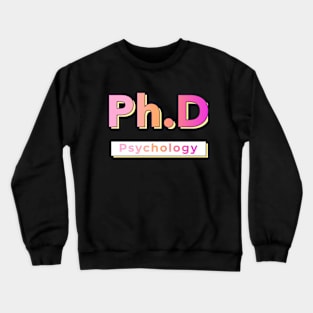 Ph.D Psychology Crewneck Sweatshirt